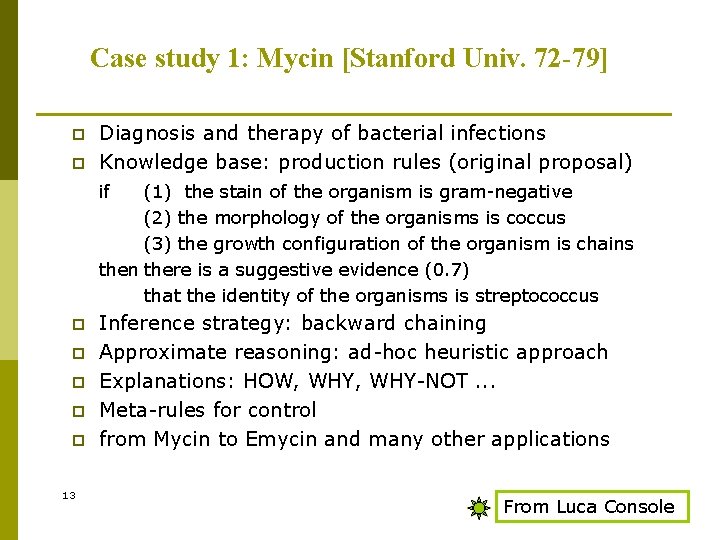 Case study 1: Mycin [Stanford Univ. 72 -79] p p Diagnosis and therapy of