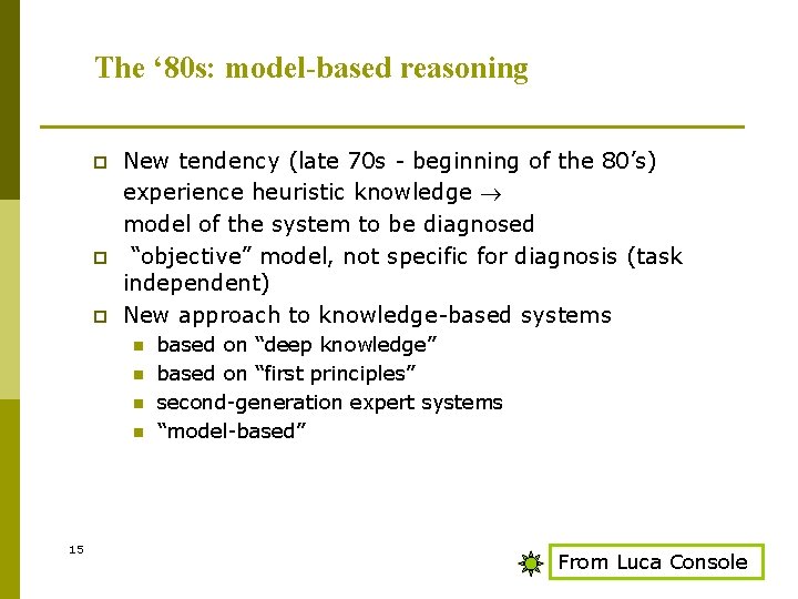 The ‘ 80 s: model-based reasoning p p p New tendency (late 70 s