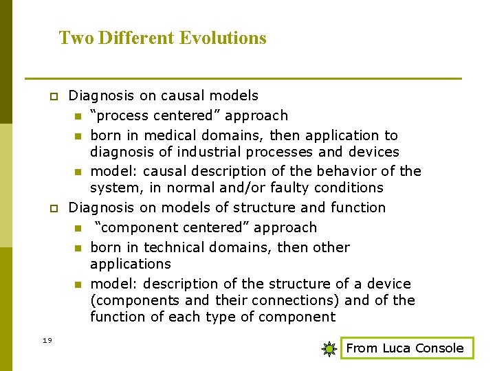 Two Different Evolutions p p 19 Diagnosis on causal models n “process centered” approach