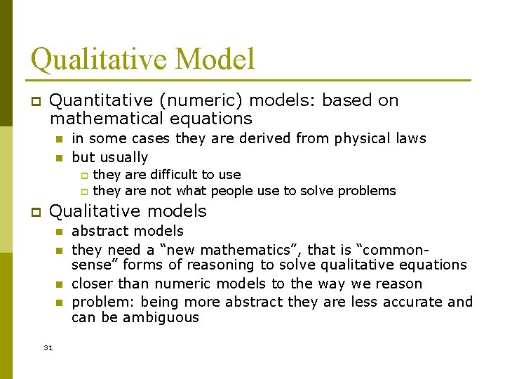 Qualitative Model p Quantitative (numeric) models: based on mathematical equations n n in some