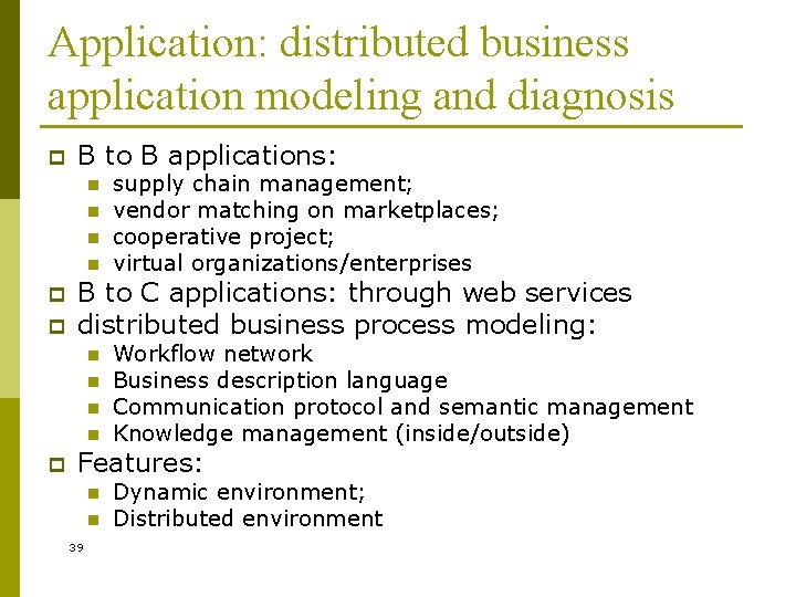 Application: distributed business application modeling and diagnosis p B to B applications: n n
