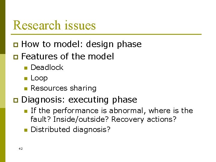 Research issues How to model: design phase p Features of the model p n