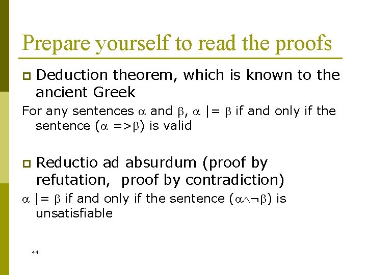 Prepare yourself to read the proofs p Deduction theorem, which is known to the