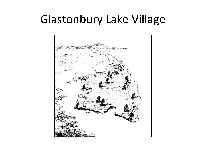 Glastonbury Lake Village 