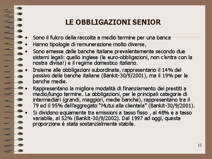 LE OBBLIGAZIONI SENIOR • • • Sono il fulcro della raccolta a medio termine