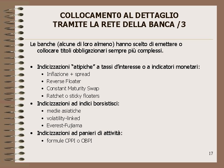 COLLOCAMENT 0 AL DETTAGLIO TRAMITE LA RETE DELLA BANCA /3 Le banche (alcune di