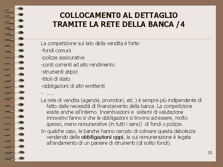 COLLOCAMENT 0 AL DETTAGLIO TRAMITE LA RETE DELLA BANCA /4 La competizione sul lato