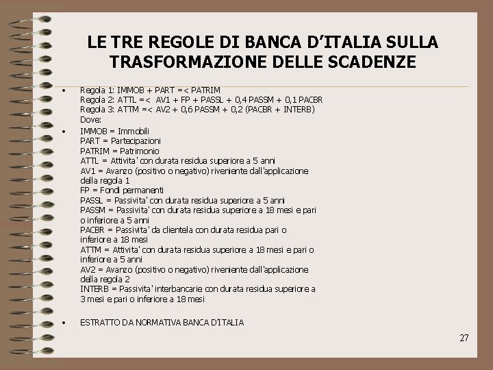 LE TRE REGOLE DI BANCA D’ITALIA SULLA TRASFORMAZIONE DELLE SCADENZE • • • Regola