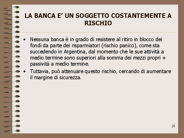 LA BANCA E’ UN SOGGETTO COSTANTEMENTE A RISCHIO • Nessuna banca è in grado