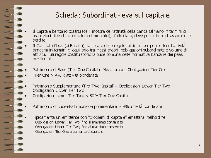 Scheda: Subordinati-leva sul capitale • • Il Capitale bancario costituisce il motore dell’attività della