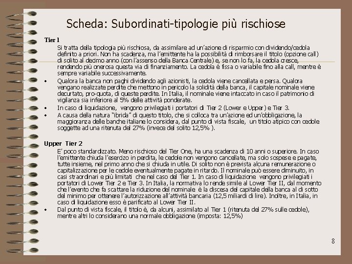 Scheda: Subordinati-tipologie più rischiose Tier 1 Si tratta della tipologia più rischiosa, da assimilare