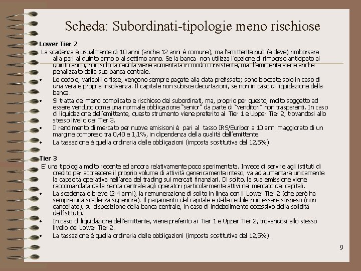 Scheda: Subordinati-tipologie meno rischiose Lower Tier 2 La scadenza è usualmente di 10 anni