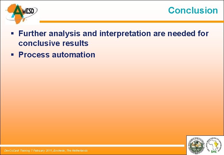 Conclusion § Further analysis and interpretation are needed for conclusive results § Process automation Conclusion § Further analysis and interpretation are needed for conclusive results § Process automation