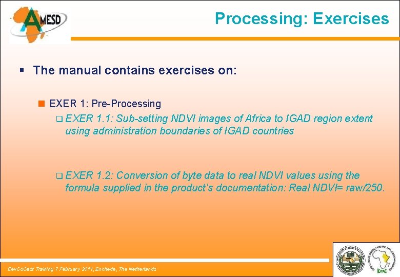 Processing: Exercises § The manual contains exercises on: n EXER 1: Pre-Processing q EXER Processing: Exercises § The manual contains exercises on: n EXER 1: Pre-Processing q EXER