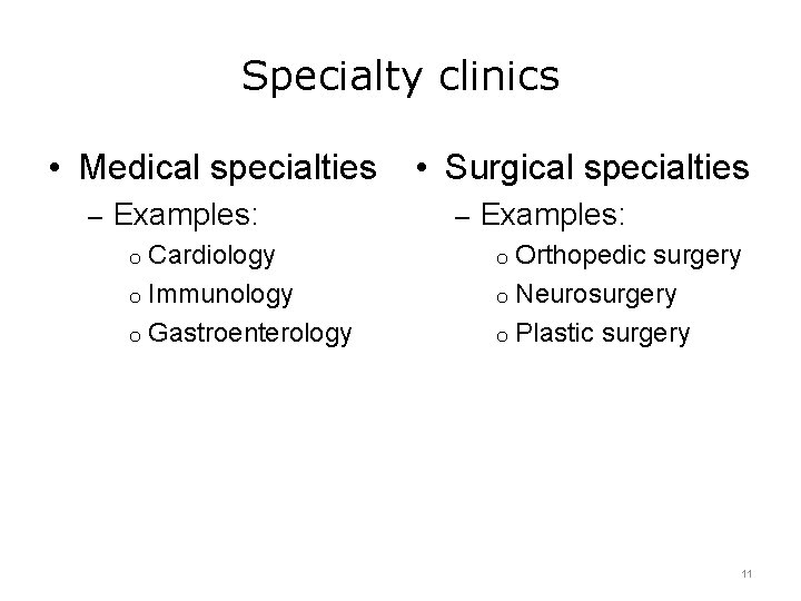 Specialty clinics • Medical specialties – Examples: o Cardiology o Immunology o Gastroenterology •