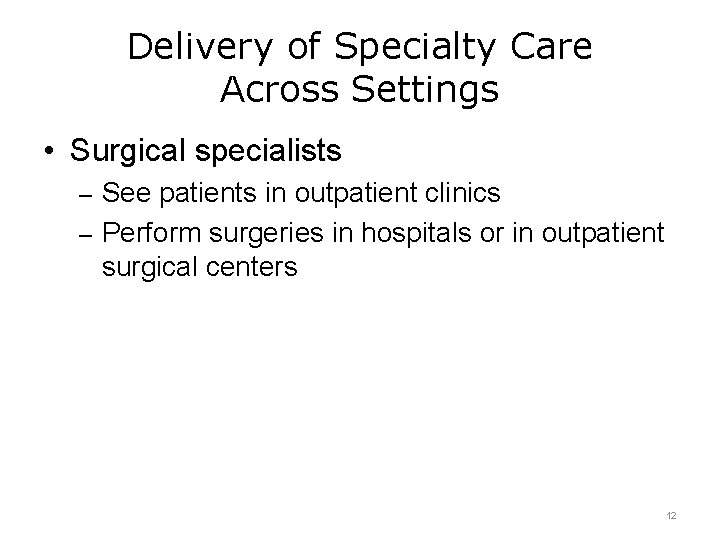 Delivery of Specialty Care Across Settings • Surgical specialists – See patients in outpatient