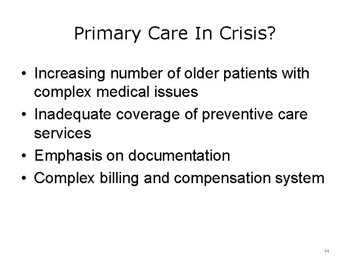 Primary Care In Crisis? • Increasing number of older patients with complex medical issues