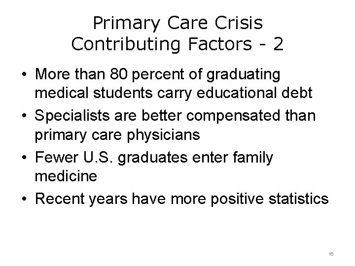 Primary Care Crisis Contributing Factors - 2 • More than 80 percent of graduating