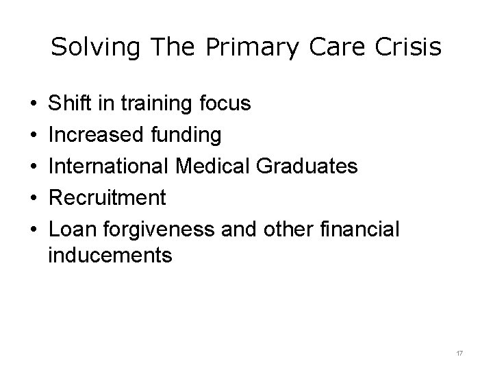 Solving The Primary Care Crisis • • • Shift in training focus Increased funding