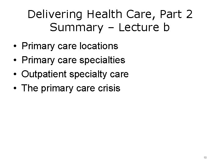 Delivering Health Care, Part 2 Summary – Lecture b • • Primary care locations