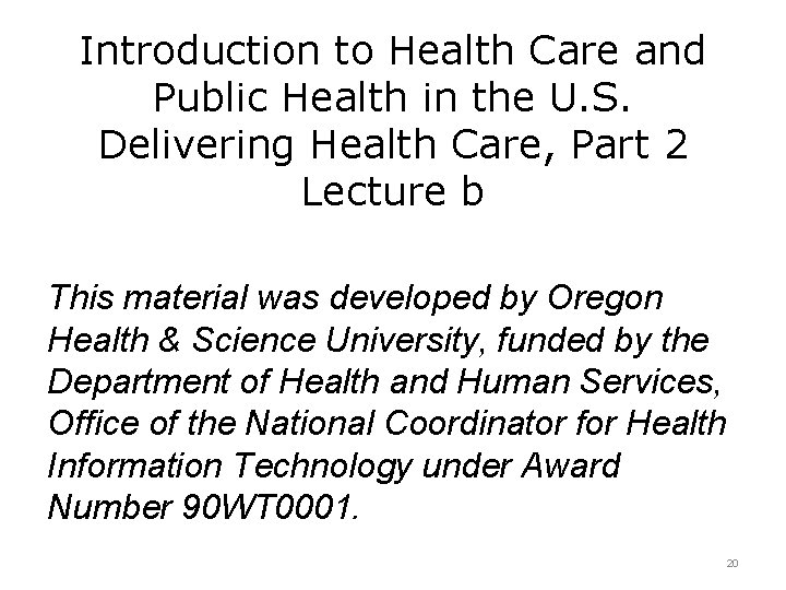 Introduction to Health Care and Public Health in the U. S. Delivering Health Care,