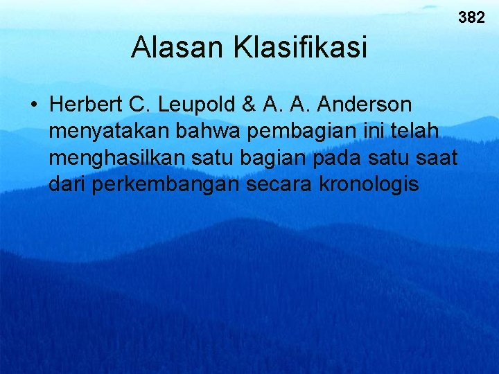 382 Alasan Klasifikasi • Herbert C. Leupold & A. A. Anderson menyatakan bahwa pembagian