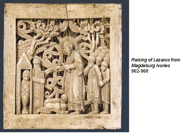 Raising of Lazarus from Magdeburg Ivories 962 -968 