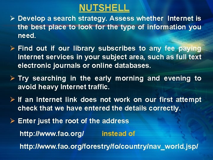 NUTSHELL Ø Develop a search strategy. Assess whether Internet is the best place to