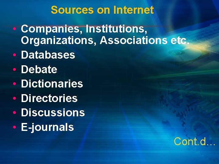 Sources on Internet • Companies, Institutions, Organizations, Associations etc. • Databases • Debate •