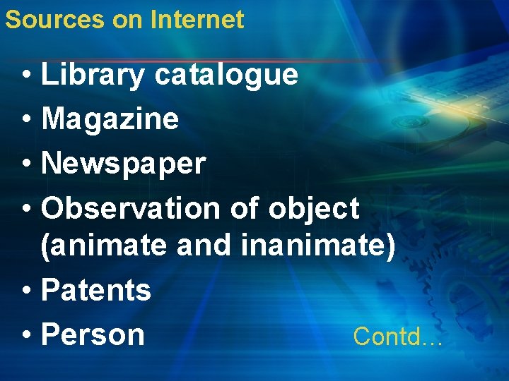 Sources on Internet • Library catalogue • Magazine • Newspaper • Observation of object