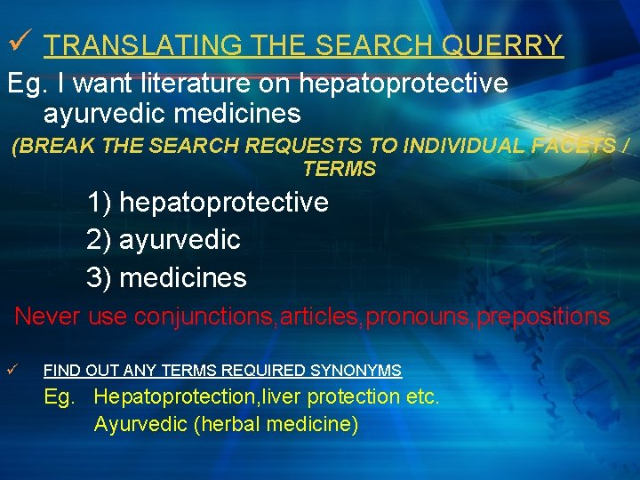 ü TRANSLATING THE SEARCH QUERRY Eg. I want literature on hepatoprotective ayurvedic medicines (BREAK