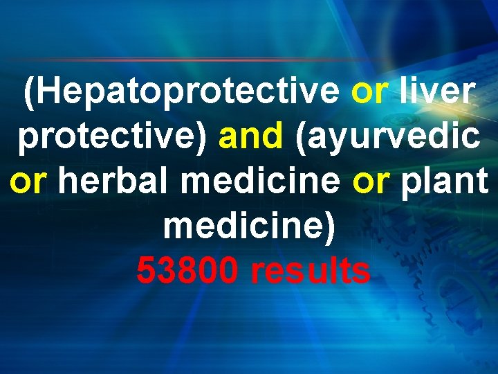 (Hepatoprotective or liver protective) and (ayurvedic or herbal medicine or plant medicine) 53800 results