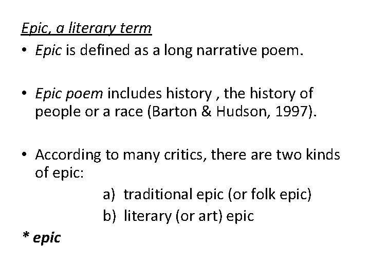 Epic, a literary term • Epic is defined as a long narrative poem. •