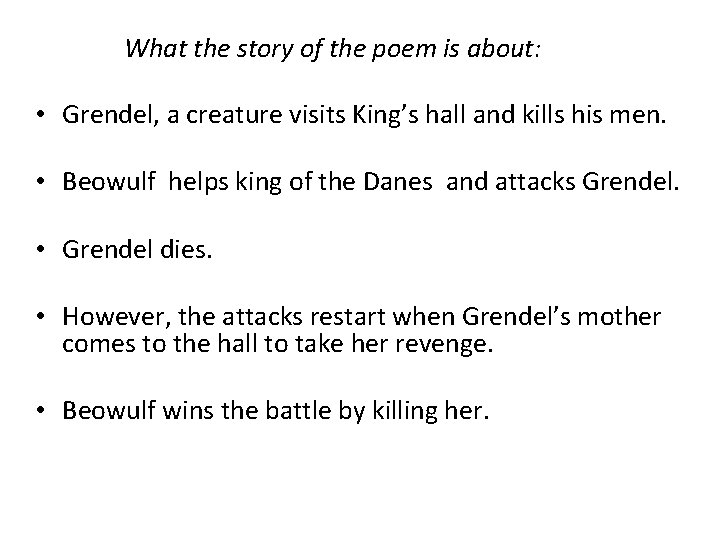 What the story of the poem is about: • Grendel, a creature visits King’s