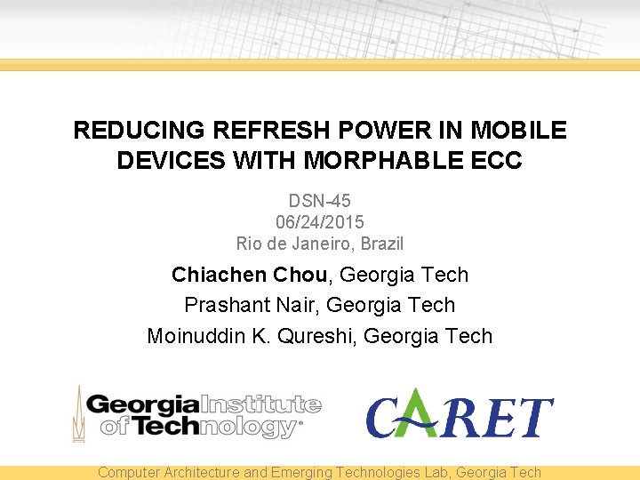 REDUCING REFRESH POWER IN MOBILE DEVICES WITH MORPHABLE ECC DSN-45 06/24/2015 Rio de Janeiro,