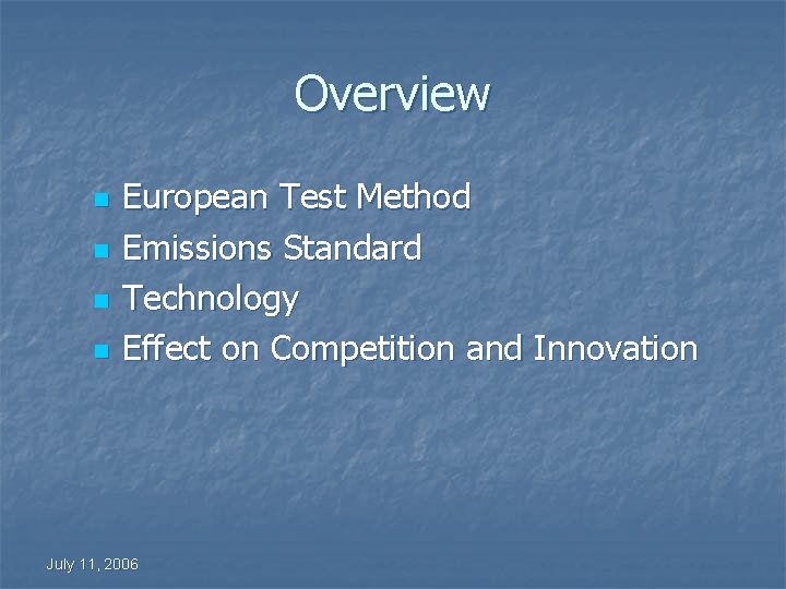 Overview n n European Test Method Emissions Standard Technology Effect on Competition and Innovation