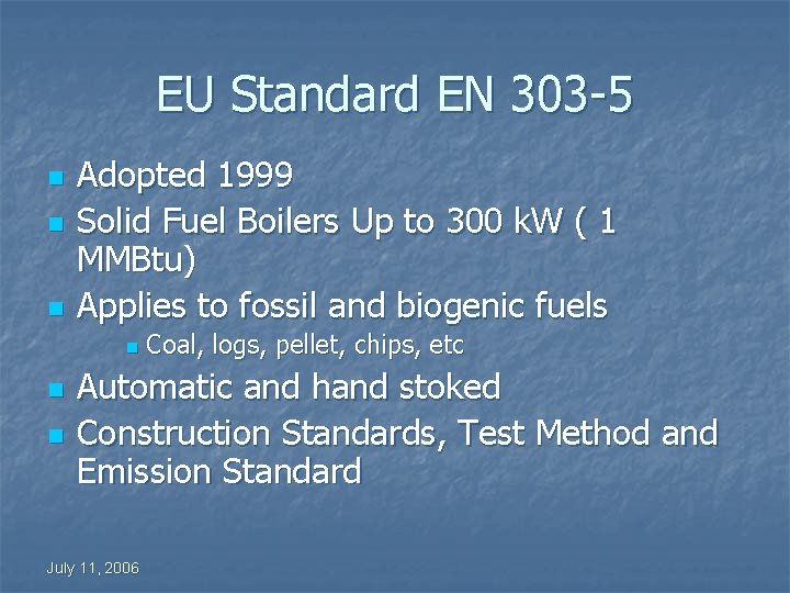 EU Standard EN 303 -5 n n n Adopted 1999 Solid Fuel Boilers Up