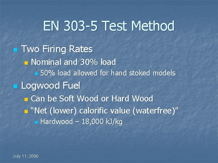 EN 303 -5 Test Method n Two Firing Rates n Nominal and 30% load