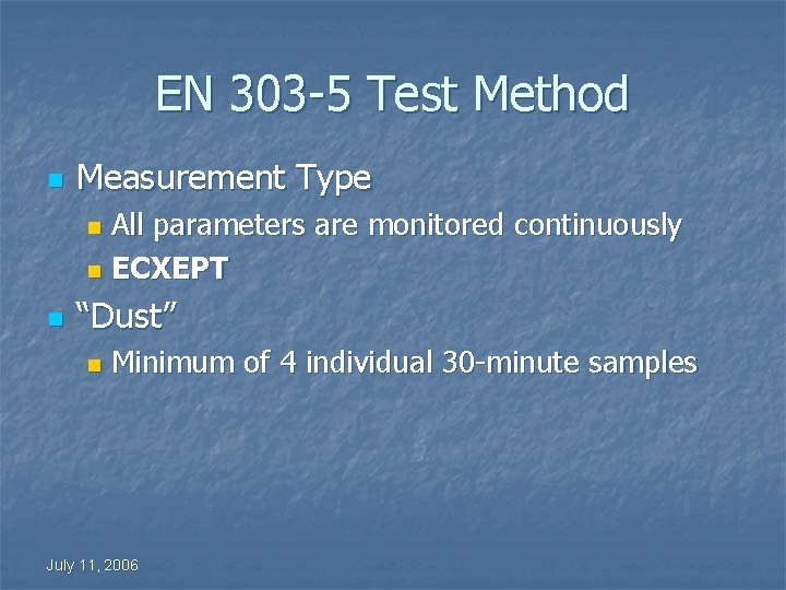 EN 303 -5 Test Method n Measurement Type All parameters are monitored continuously n