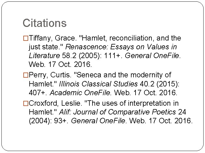 Citations �Tiffany, Grace. "Hamlet, reconciliation, and the just state. " Renascence: Essays on Values