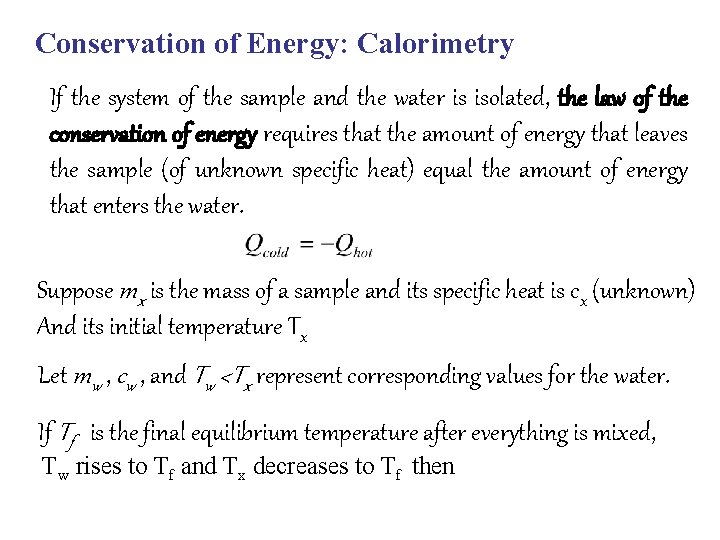 Conservation of Energy: Calorimetry If the system of the sample and the water is