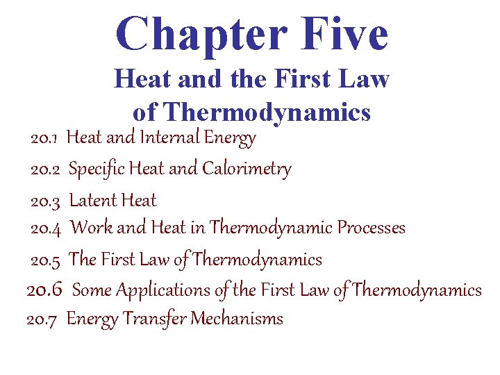 Chapter Five Heat and the First Law of Thermodynamics 20. 1 Heat and Internal