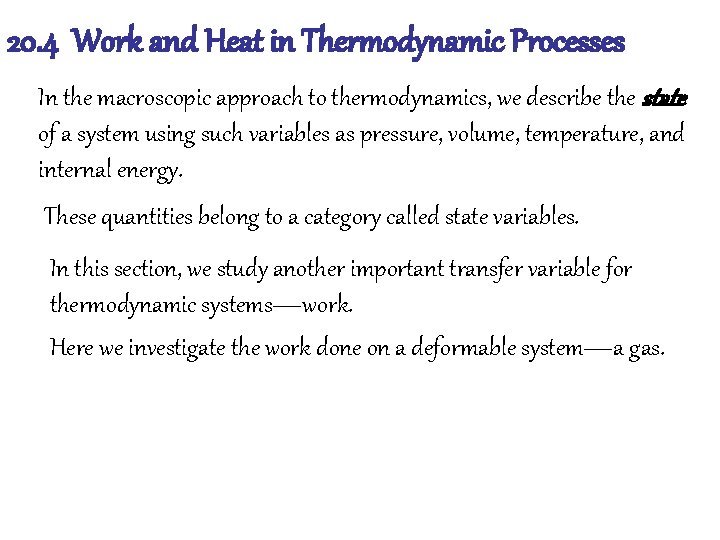 20. 4 Work and Heat in Thermodynamic Processes In the macroscopic approach to thermodynamics,