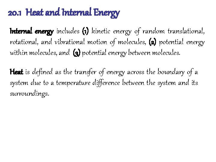 20. 1 Heat and Internal Energy Internal energy includes (1) kinetic energy of random