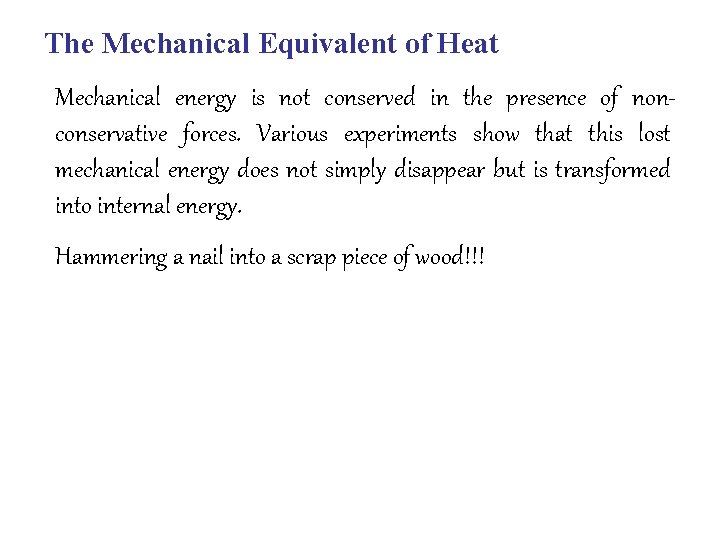 The Mechanical Equivalent of Heat Mechanical energy is not conserved in the presence of