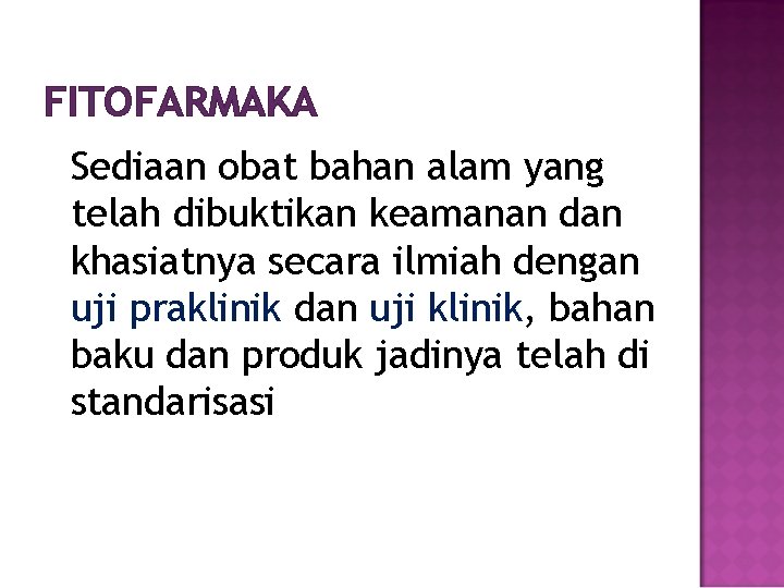 FITOFARMAKA Sediaan obat bahan alam yang telah dibuktikan keamanan dan khasiatnya secara ilmiah dengan