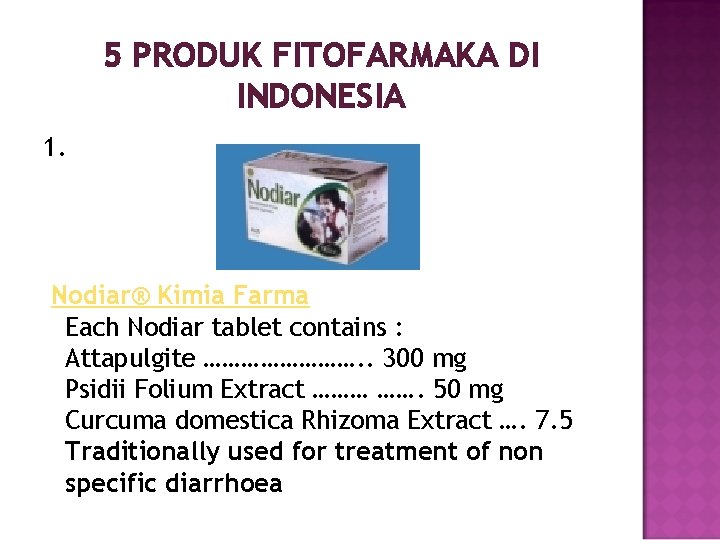 5 PRODUK FITOFARMAKA DI INDONESIA 1. Nodiar® Kimia Farma Each Nodiar tablet contains :