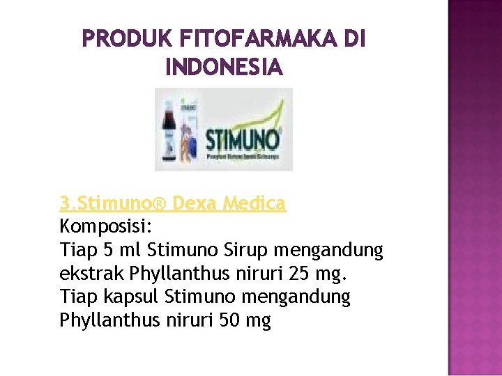 PRODUK FITOFARMAKA DI INDONESIA 3. Stimuno® Dexa Medica Komposisi: Tiap 5 ml Stimuno Sirup