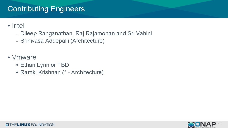 Contributing Engineers • Intel - Dileep Ranganathan, Rajamohan and Sri Vahini - Srinivasa Addepalli
