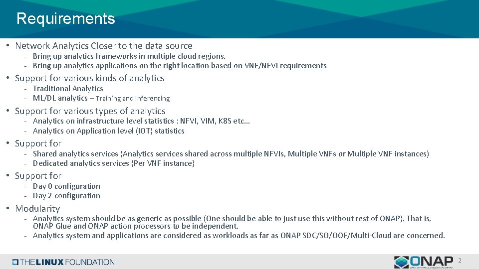 Requirements • Network Analytics Closer to the data source - Bring up analytics frameworks